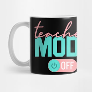 Teacher Mode Off Happy Last Day Of School Summer Break Mug